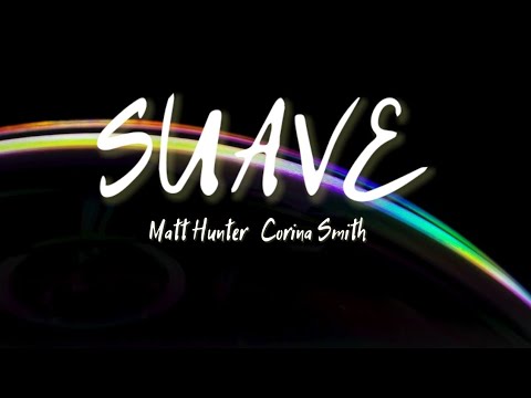 Suave - Matt Hunter & Corina Smith (Letra/Lyrics)