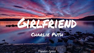Girlfriend - Charlie Puth (Lyrics)