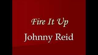 Fire It Up - Johnny Reid (Lyrics)
