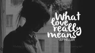Lyrics + Vietsub || What Love Really Means || JJ Heller