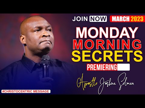 MONDAY SECRETS, 13TH MARCH 2023 - Apostle Joshua Selman Commanding Your Morning