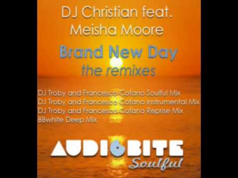 Dj Christian ft Meisha Moore - Brand New Day (Dj Troby & Francesco Cofano Soulful Mix)