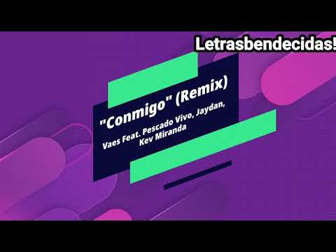 Conmigo (Remix) - Vaes Feat. Pescao Vivo, Jaydan, Kev Miranda|Letra