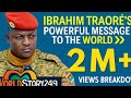 Ibrahim Traoré S Powerful Message To The World Full Speech Breakdown WorldStory249