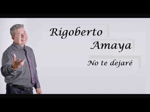 No Te Dejare - Rigoberto Amaya