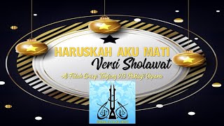 Download lagu HARUSKAH AKU MATI VERSI SHOLAWAT - TERBARU AL FALAH GROUP mp3