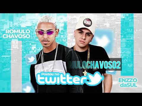 ROMULO CHAVOSO FEAT. MC ENZZO DA SUL - POSTOU NO TWITTER ( REMIX BREGA FUNK )