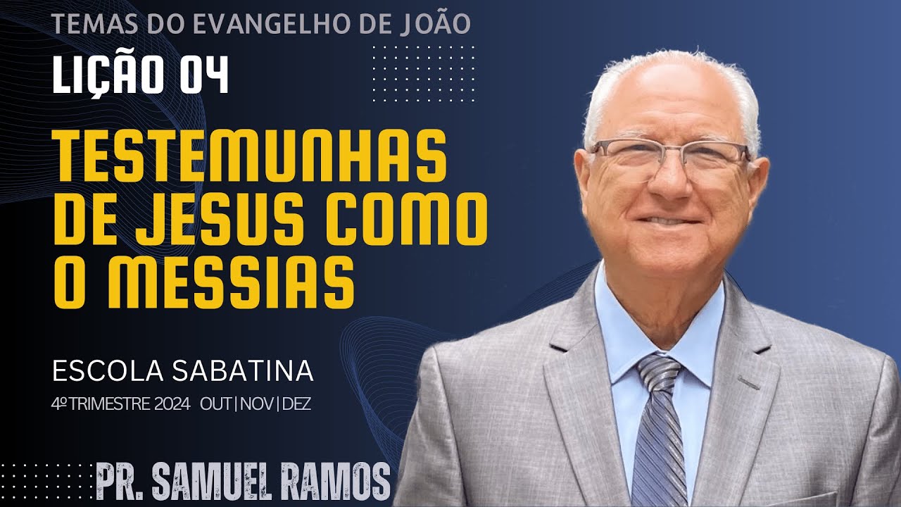 LIÇÃO 4 | LIÇÃO DA ESCOLA SABATINA | TESTEMUNHAS DE JESUS COMO O MESSIAS