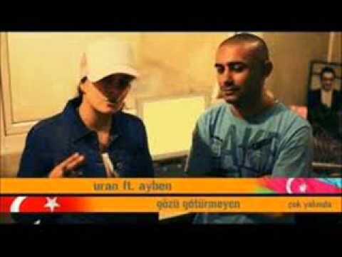 Uran Ft Ayben-Gozu Goturmeyen