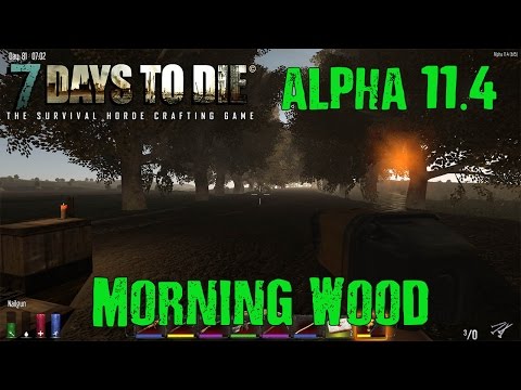 7 Days to Die: Alpha 11.4: #32 "Morning Wood" 60fps