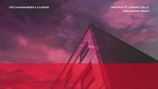 Download lagu The Chainsmokers, ILLENIUM - Takeaway (ft. Lennon Stella) [Adam Danial Remix] mp3