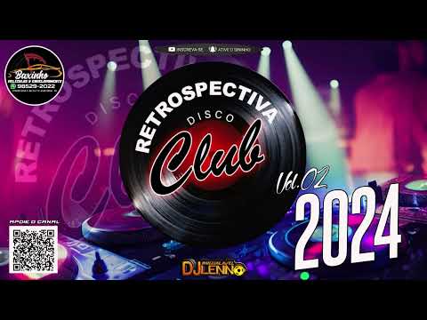 SET- RETROSPECTIVA DISCO CLUB  2024 Vol.02 ( MIXAGENS DJLENNO INIGUALÁVEL)