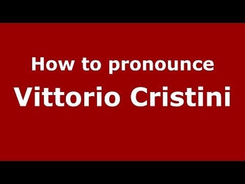 How to pronounce Vittorio Cristini (Italian/Italy)  - PronounceNames.com