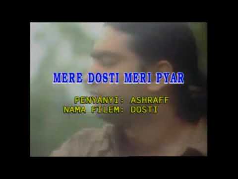 MERE DOSTI MERA PYAR-ASHRAFF