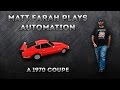 Matt Farah Plays Automation: A 70's Coupe 