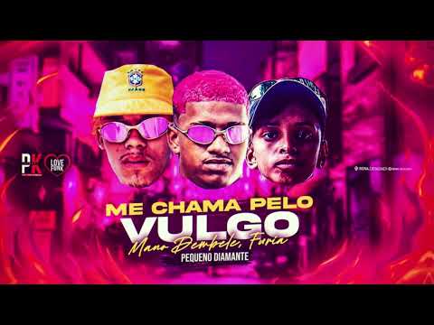 ME CHAMA PELO VULGO - MANO DEMBELE - PEUQENO DIAMANTE - FURIA