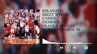 Rikanatti Ft. Dizzy Wright,Ca$his,Demrick,Franky Deluxe,Bobby Debarge - The Things (New Visualizer)