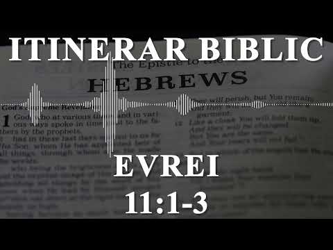 Evrei 11:1-3 | Itinerar Biblic | Episodul 1129