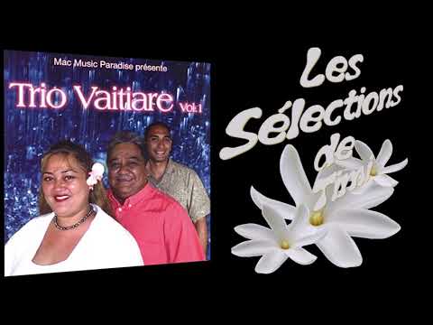 Mama e ae ae ae - Tuororaa nui - Nui papa / TRIO VAITIARE