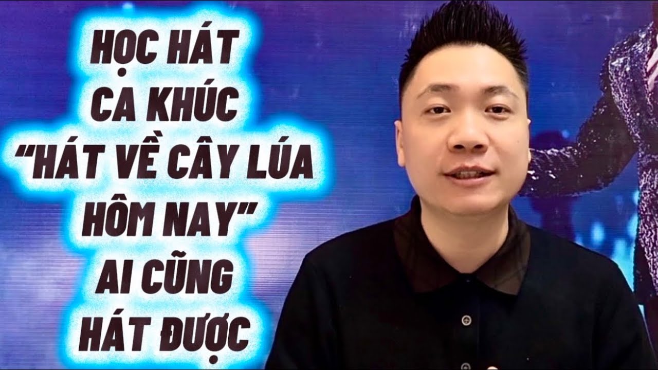Học hát ca khúc “Hát Về Cây Lúa Hôm Nay” ai cũng hát được | Thanh Trình