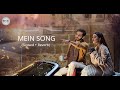 Mein Song 🎶 (Slowed + Reverb) | Asim Azhar | Wahaj Ali | Ayeza Khan | Lofi |