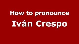 How to pronounce Iván Crespo