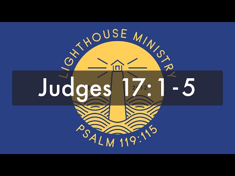 LHM Chapel - Judges 17:1-5