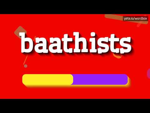 BAATHISTS - HOW TO PRONOUNCE IT!?