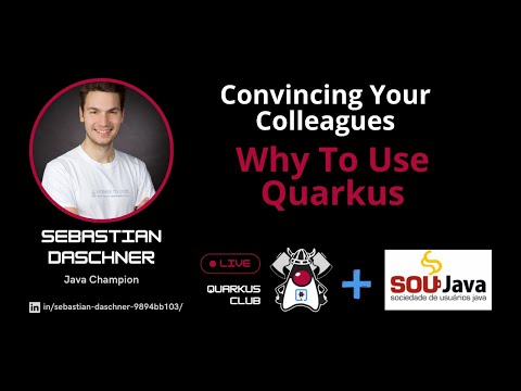 Convincing Your Colleagues Why To Use Quarkus with Sebastian Daschner