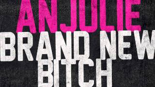 Anjulie - &quot;Brand New Bitch&quot;