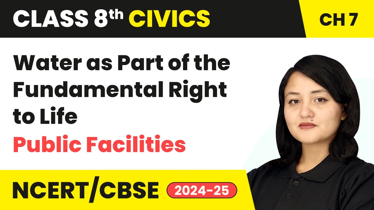Water as Part of the Fundamental Right to Life - Public Facilities | Class 8 Civics Ch 7 | CBSE 2024
