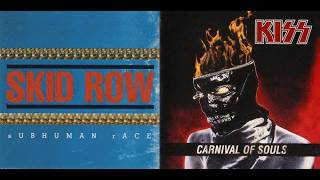 Skid Row - Subhuman Race VS KISS - Carnival Of Souls (For Taran Schmidt)