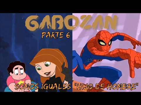 Gabozan - Parte 6 / Somos Iguales / ”Hijo De Hombre”