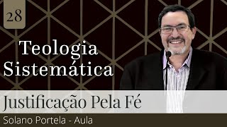 28. Justificação pela Fé (Aula) - Solano Portela