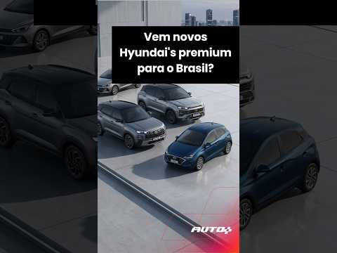 Vem novos Hyundai's premium para o Brasil?