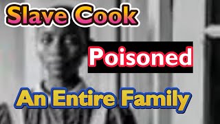 Slave Poisoned An Entire Family