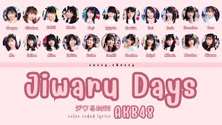 AKB48 &#39;JIWARU DAYS&#39; LYRICS (AKB48 &#39;ジワるDAYS&#39; 歌詞) | Color Coded Lyrics KAN_ROM_ENG