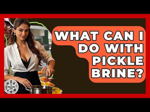 What Can I Do With Pickle Brine? - The Skillful Chef
