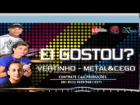 Mc Vertinho Metal E Cego - Ei Gostou ( Clip Oficial )
