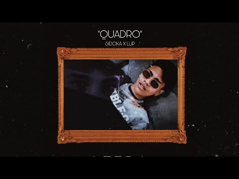 Sidoka X Lup - Quadro (Remix) Prod. OuhBoy