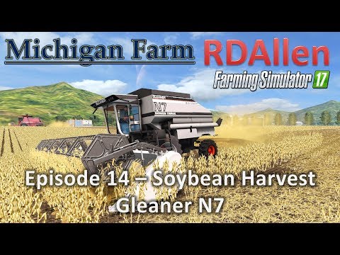 Farming Simulator 17 Michigan Farm E14 - Soybean Harvest, Gleaner N7