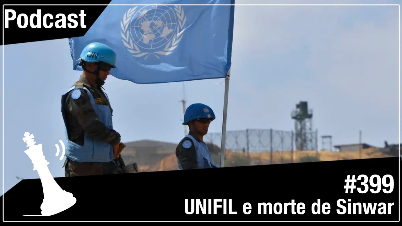 Xadrez Verbal Podcast #399 - UNIFIL e Morte de Sinwar