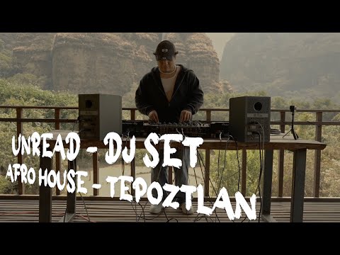 Afro House 2025 en el cerro | Unread Set Tepoztlán | Música Electrónica Verano 2025