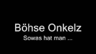 Böhse Onkelz - Sowas hat man ...