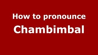 How to pronounce Chambimbal