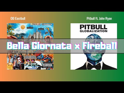 Bella Giornata x Fireball (MASHUP) OG Eastbull x Pitbull feat John Ryan