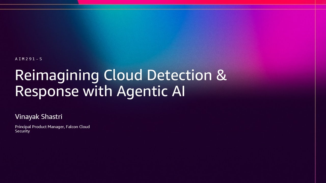 AWS re:Invent 2025 - Reimagining Cloud Detection & Response with Agentic AI (AIM291)