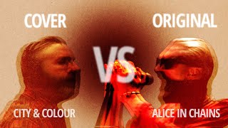 Rain When I Die – Alice in Chains VS City &amp; Colour | Who Did It Better?