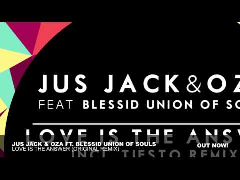 Jus Jack & Oza - Love Is The Answer ft. Blessid Union Of Souls (Original Mix)