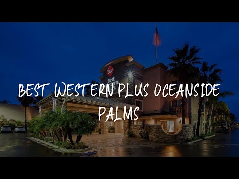 Best Western Plus Oceanside Palms Review - Oceanside , United States of America